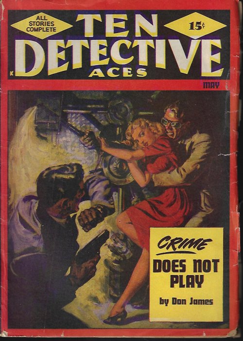 TEN DETECTIVE ACES (DON JAMES; LARRY HOLDEN; JULIAN DAGGETT; NORMAN A. DANIELS; BRUNO FISCHER; RALPH C. MERCER; TALMAGE POWELL; JOSEPH F. HOOK; V. E. THIESSEN; JOE ARCHIBALD) - Ten Detective Aces: May 1948
