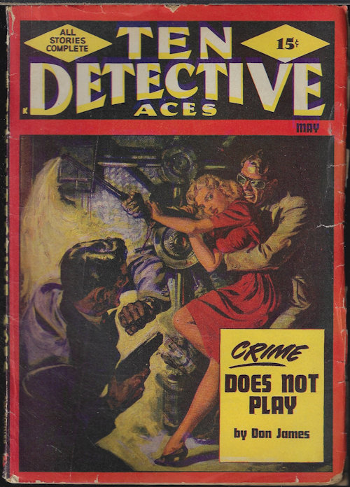 TEN DETECTIVE ACES (DON JAMES; LARRY HOLDEN; JULIAN DAGGETT; NORMAN A. DANIELS; BRUNO FISCHER; RALPH C. MERCER; TALMAGE POWELL; JOSEPH F. HOOK; V. E. THIESSEN; JOE ARCHIBALD) - Ten Detective Aces: May 1948