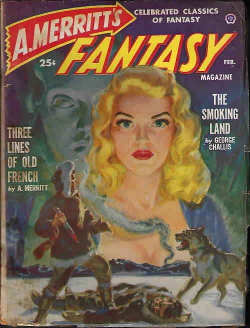 A. MERRITT'S FANTASY (GEORGE CHALLIS - AKA FREDERICK FAUST AKA MAX BRAND; A. MERRITT; VICTOR ROUSSEAU; RAY CUMMINGS) - A. Merritt's Fantasy Magazine: February, Feb. 1950 (
