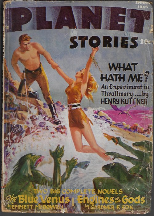 PLANET (GARDNER F. FOX; EMMETT MCDOWELL; HENRY KUTTNER; BASIL WELLS; RAY BRADBURY; NOEL LOOMIS; JAMES R. ADAMS) - Planet Stories: Spring 1946