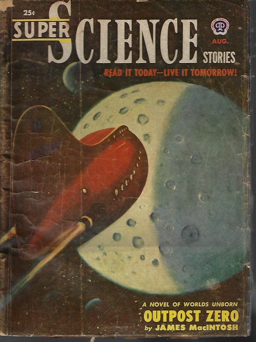 SUPER SCIENCE (JAMES MACINTOSH; RAYMOND Z. GALLUN; NEIL R. JONES; POUL ANDERSON; JOHN JAKES; WALTER KUBLIUS; JAMES V. TAURASI; FREDERIK POHL) - Super Science Stories: August, Aug. 1951