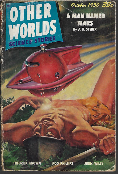 OTHER WORLDS (FREDRIC BROWN; ROG PHILLIPS - AKA ROGER P. GRAHAM; JOHN WILEY - AKA ROGER P. GRAHAM; A. R. STEBER - AKA ROGER P. GRAHAM; HUBERT GEORGE WELLS; JOHN & DOROTHY DECOURCY; HODGE WINSELL; DAVID GORDON - AKA RANDALL GARRETT) - Other Worlds Science Stories: October, Oct. 1950