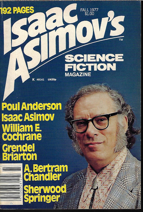 ASIMOV'S (WILLIAM E. COCHRANE; MARTIN GARDNER; STEPHEN GOLDIN; ISAAC ASIMOV; JACK C. HALDEMAN II; STEPHEN LEIGH; GRENDEL BRIARTON - AKA R. BRETNOR; LINDA ISAACS; DEAN MCLAUGHLIN; A. BERTRAM CHANDLER; SHERWOOD SPRINGER) - Isaac Asimov's Science Fiction: Fall 1977