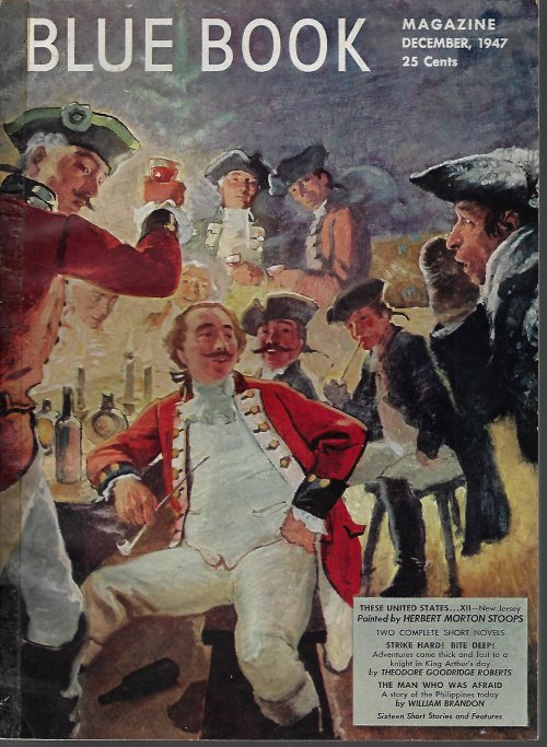 BLUE BOOK (THEODORE GOODRIDGE ROBERTS; WILLIAM BRANDON; PETER B. KYNE; GEORGES SURDEZ; H. BEDFORD-JONES; JOSEPH W. HOTCHKISS; RICHARD HOWELLS WATKINS; WILBUR S. PEACOCK; ROSS DE LUE; JOEL REEVE; PHILIP KETCHUM; OLGA & EVERETT WEBER; JOHN BEAMES; +) - Blue Book Magazine: December, Dec. 1947