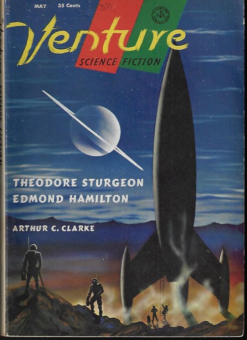 VENTURE (EDMOND HAMILTON; ARTHUR C. CLARKE; ROG PHILLIPS; GORDON R. DICKSON; ROBERT MARNER - AKA ALGIS BUDRYS; ISAAC ASIMOV; THEODORE STURGEON) - Venture Science Fiction: May 1958