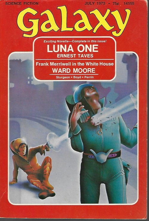 GALAXY (ERNEST TAVES; WARD MOORE; JOHN BOYD; JEFFREY PERRIN; BUDDY SAUNDERS & HOWARD WALDROP) - Galaxy Science Fiction: July 1973