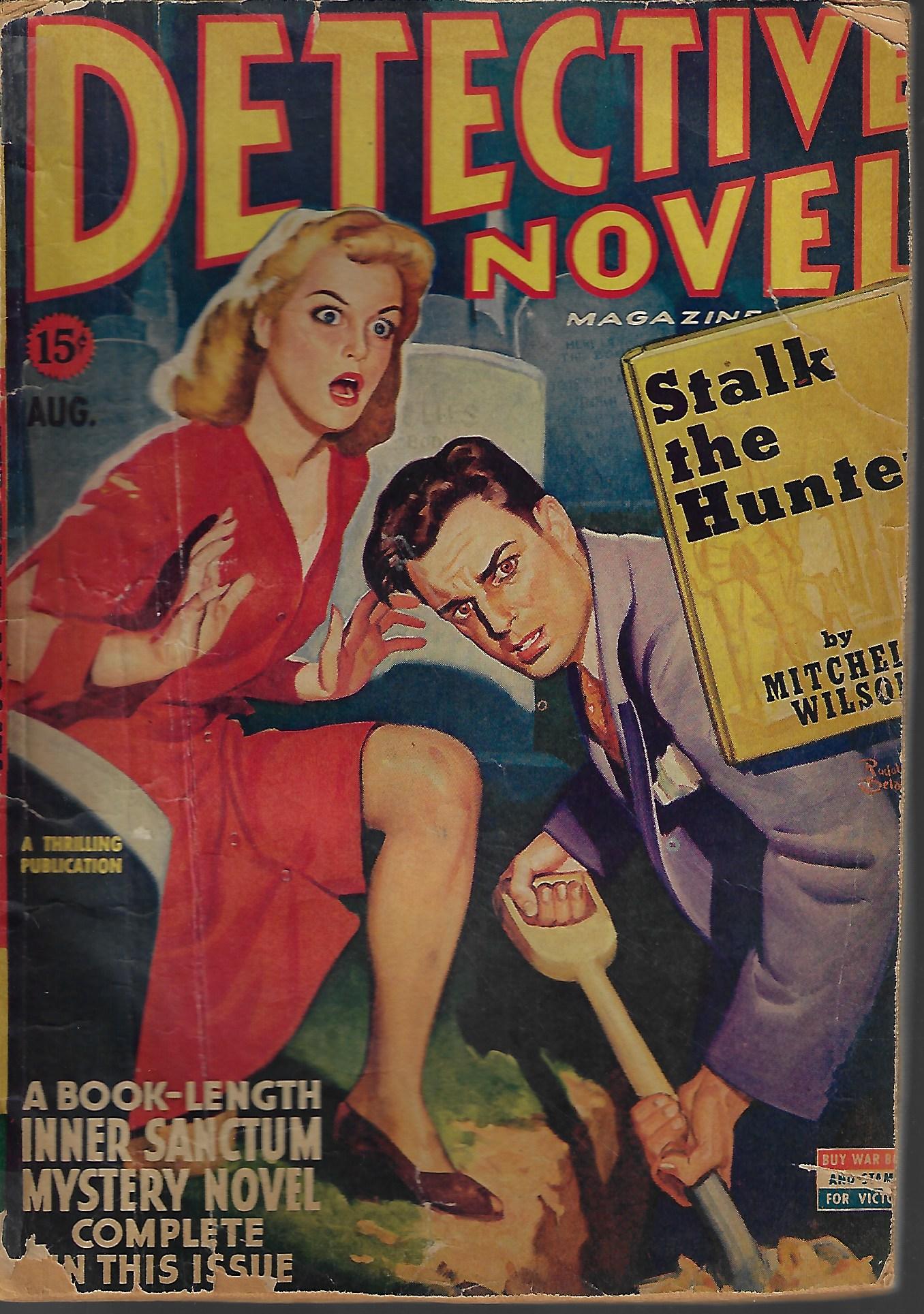 DETECTIVE NOVELS (MITCHELL WILSON; BENTON BRADEN; A. B. NAFZIGER; J. LANE LINKLATER; ROY DE S. HORN) - Detective Novel Magazine: August, Aug. 1944 (