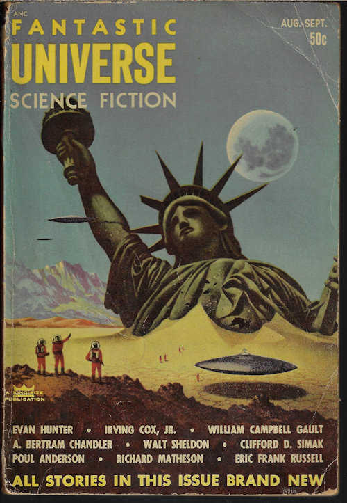 FANTASTIC UNIVERSE (WILLIAM CAMPBELL GAULT; RICHARD MATHESON; WALT SHELDON; EVAN HUNTER; A. BERTRAM CHANDLER; POUL ANDERSON; IRVING E. COX, JR.; ARTHUR G. STRANGLAND; ANDREW NORTH; DEAN EVANS; H. RUSSELL WAKEFIELD; JAMES MACGREGOR; CLIFFORD D. SIMAK; +) - Fantastic Universe: August, Aug. - September, Sept. 1953