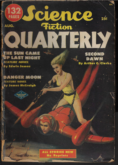 SCIENCE FICTION QUARTERLY (EDWIN JAMES - AKA JAMES E. GUNN; JAMES MACCREIGH - AKA FREDERIK POHL; ARTHUR C. CLARKE; LARRY SHAW; JOQUEL KENNEDY; MORTON KLASS; GEORGE O. SMITH; JAMES BLISH) - Science Fiction Quarterly: August, Aug. 1951