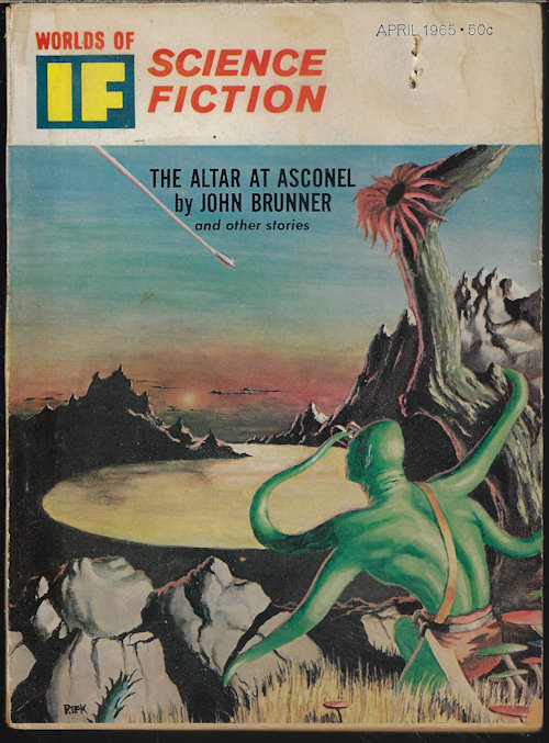 IF (JOHN BRUNNER; C. C. MACAPP; THOMAS M. DISCH; FRED SABERHAGEN; JOHN MCCALLUM; JEFF RENNER) - If Worlds of Science Fiction: April, Apr. 1965. (
