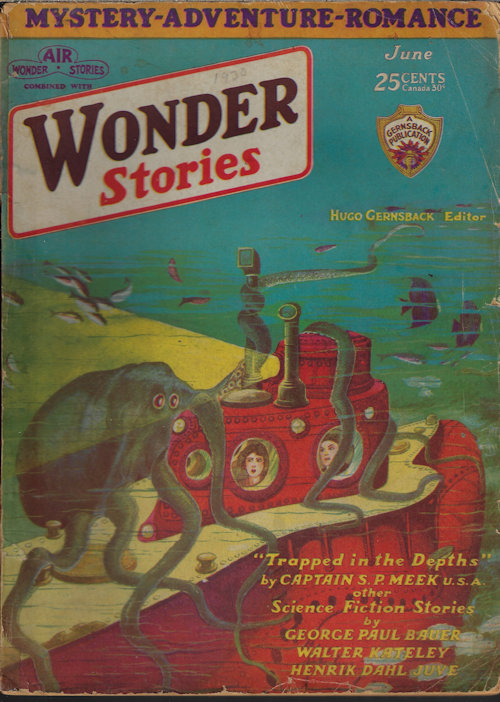 WONDER (GEORGE PAUL BRENNER; WALTER KATELEY; CAPT. S. P. MEEK; RAYMOND A. PALMER; WESLEY ARNOLD; WOOD JACKSON) - Wonder Stories: June 1930 (Air Wonder and Science Wonder Combine with This Issue)