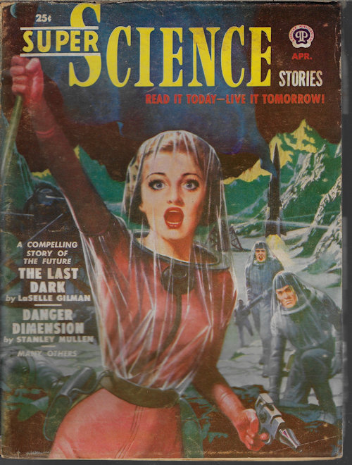 SUPER SCIENCE (FOX B. HOLDEN; STANLEY MULLEN; LA SELLE GILMAN - AKA TONI STRASSMAN; KATHERINE MACLEAN; WALTER KUBLIUS; FRANK BELKNAP LONG; LEIGH BRACKETT; JAMES V. TAURASI; FREDERIK POHL) - Super Science Stories: April, Apr. 1951