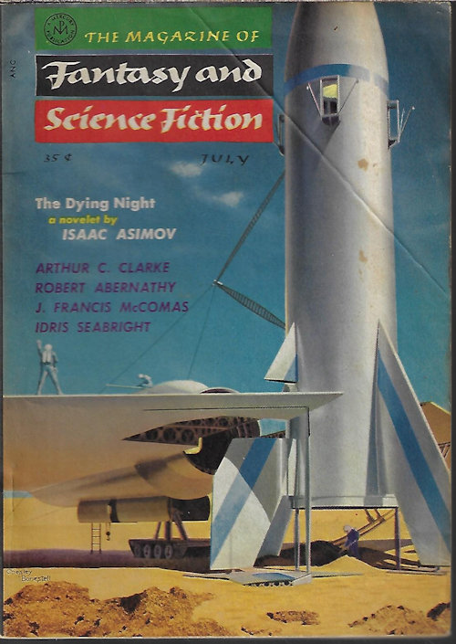 F&SF (ISAAC ASIMOV; GARSON KANIN; ROBERT ABERNATHY; BRYCE WALTON; MACK REYNOLDS; J. FRANCIS MCCOMAS; IDRIS SEABRIGHT - AKA MARGART ST. CLAIR; ROBERT F. YOUNG; R. V. CASSILL; CHARLES L. FONTENAY; WINONA MCCLINTIC; LORD DUNSANY; ARTHUR C. CLARKE) - The Magazine of Fantasy and Science Fiction (F&Sf): July 1956
