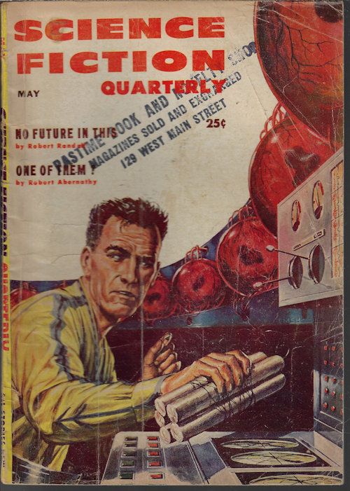 SCIENCE FICTION QUARTERLY (ROBERT RANDALL - AKA ROBERT SILVERBERG & RANDALL GARRETT; IRVING E. COX, JR.; ROBERT ABERNATHY; BASIL WELLS; CAROL EMSHWILLER; RUSS WINTERBOTHAM; RICHARD WILSON) - Science Fiction Quarterly: May 1956