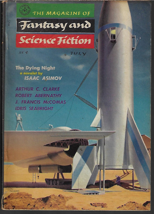 F&SF (ISAAC ASIMOV; GARSON KANIN; ROBERT ABERNATHY; BRYCE WALTON; MACK REYNOLDS; J. FRANCIS MCCOMAS; IDRIS SEABRIGHT - AKA MARGART ST. CLAIR; ROBERT F. YOUNG; R. V. CASSILL; CHARLES L. FONTENAY; WINONA MCCLINTIC; LORD DUNSANY; ARTHUR C. CLARKE) - The Magazine of Fantasy and Science Fiction (F&Sf): July 1956