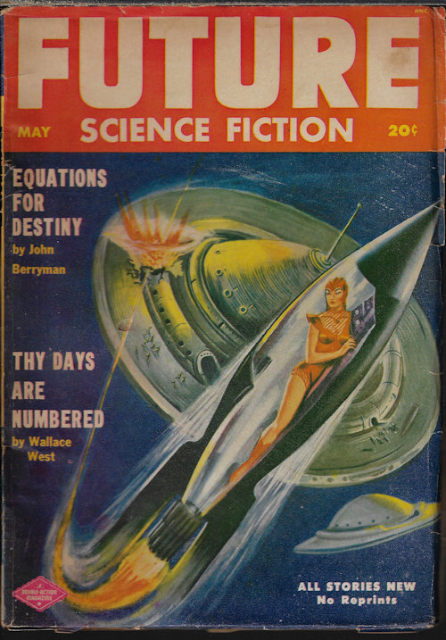 FUTURE SCIENCE FICTION (JOHN BERRYMAN; WALLACE WEST; LESTER DEL REY; MAURICE RABOID; BEN SINGER; L. SRAPGUE DE CAMP; H. CHARLES BLAIR) - Future Science Fiction: May 1952