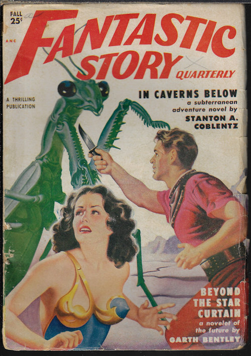 FANTASTIC STORY QUARTERLY (STANTON A. COBLENTZ; EANDO BINDER; GARTH BENTLEY; PAUL ERNST; MILLARD VERNE GORDON; WILLIAM MORRISON; CARTER SPRAGUE - AKA SAM MERWIN, JR.) - Fantastic Story Quarterly: Fall 1950 (