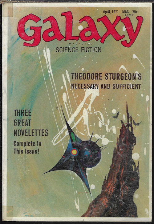 GALAXY (JOE W. HALDEMAN; DUNCAN LUNAN; GORDON EKLUND; ROBERT SILVERBERG; THEODORE STURGEON; ERNEST TAVES; J. R. PIERCE) - Galaxy Science Fiction: April, Apr. 1971 (