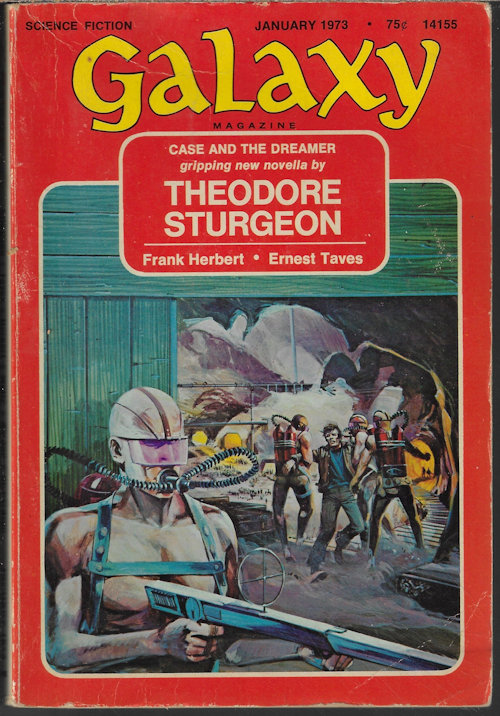 GALAXY (THEODORE STURGEON; ERNEST TAVES; FRANK HERBERT; GENE WOLFE; T. J. GORDON; ROBERT S. RICHARDSON) - Galaxy Science Fiction: January, Jan. 1973 (