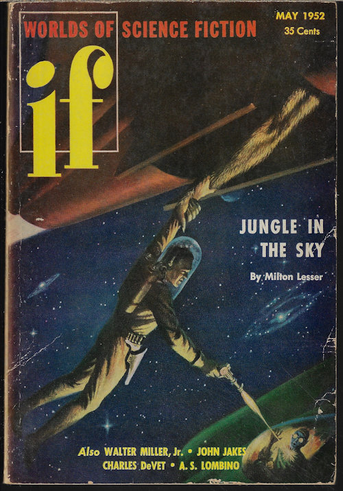 IF (MILTON LESSER; CHARLES V. DEVET; S. A. LOMBINO - AKA EVAN HUNTER; WALTER MILLER, JR.; JOHN W. JAKES; STEPHEN MARLOWE - AKA LESSER; BRYCE WALTON; ALVIN HEINER; JAMES V. TAURASI; EZRA SHOW) - If; Worlds of Science Fiction: May 1952