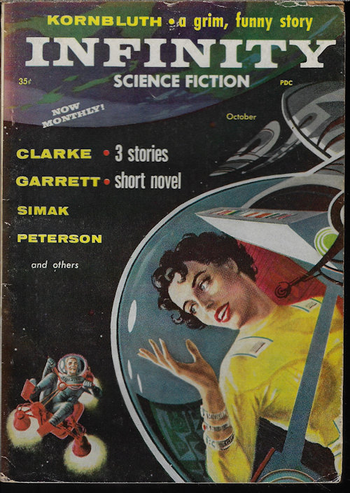 INFINITY (RANDALL GARRETT; DEAN MACLAUGHLIN; C. M. KORNBLUTH; EDWARD WELLEN; CLIFFORD D. SIMAK; RICHARD WILSON; JOHN VICTOR PETERSON; ARTHUR C. CLARKE) - Infinity Science Fiction: October, Oct. 1957