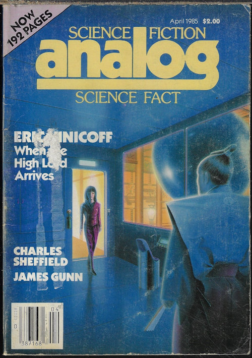 ANALOG (CHARLES SHEFFIELD; ERIC VINICOFF; JAMES GUNN; JOHN GRIBBIN; JERRY OLTION; RICK SHELLEY; BOB BUCKLEY; KEVIN O'DONNELL, JR.; TIMOTHY ZAHN) - Analog Science Fiction/ Science Fact: April, Apr. 1985