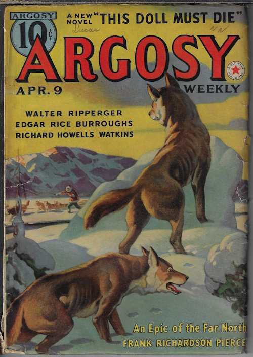 ARGOSY (WALTER RIPPERGER; FRANK RICHARDSON PIERCE; PHILIP KETCHUM; STOOKIE ALLEN; CHARLES M. WARREN; EDGAR RICE BURROUGHS; RICHARD HOWELLS WATKINS; RICHARD WORMSER; CHARLES DORMAN) - Argosy Weekly: April, Apr. 9, 1938 (