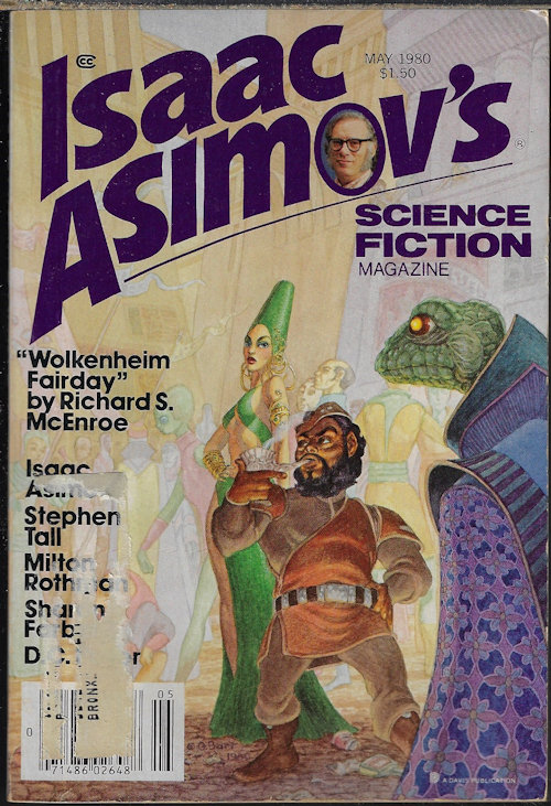 ASIMOV'S (ISAAC ASIMOV; CHARLES N. BROWN; ERWIN S. STRAUSS; RICHARD S. MCENROE; MARTIN GARDNER; STEPHEN TALL; RALPH ROBERTS; DAVID J. HAND; SHARON N. FARBER; ISAAC ASIMOV; MILTON A. ROTHMAN; DAVID ANDREISSEN & D. C. POYER) - Isaac Asimov's Science Fiction: May 1980