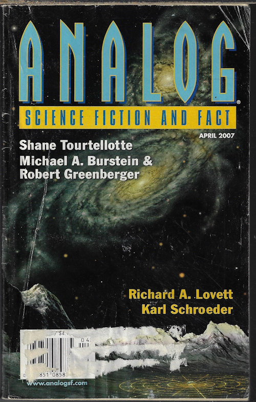 ANALOG (KARL SCHROEDER; SHANE TOURTELLOTTE; MICHAEL A. BURSTEIN & ROBERT GREENBERGER; KIM ZIMRING; JOHN G. HEMRY; JERRY OLTION; RICHARD A. LOVETT) - Analog Science Fiction and Fact: April, Apr. 2007