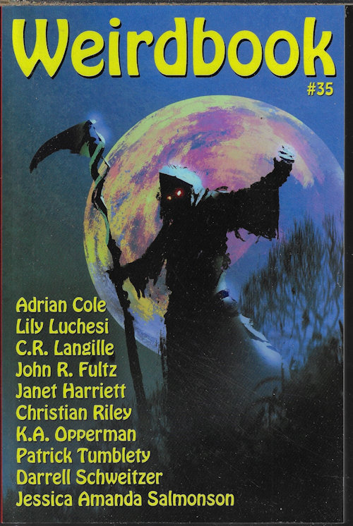 WEIRDBOOK (ADRIAN COLE; CHRISTIAN RILEY; BRUCE L. PRIDDY; JOHN R. FULTZ; TOM ENGLISH; PAUL LUBACZEWSKI; PATRICK TUMBLETY; STANLEY B. WEBB; CHARLES WILKINSON; PAUL ST. JOHN MACKINTOSH; J. S. WATTS; C. R. LANGILLE; DONALD MCCARTHY; JANET HARRIETT; +) - Weirdbook #35 (2017)