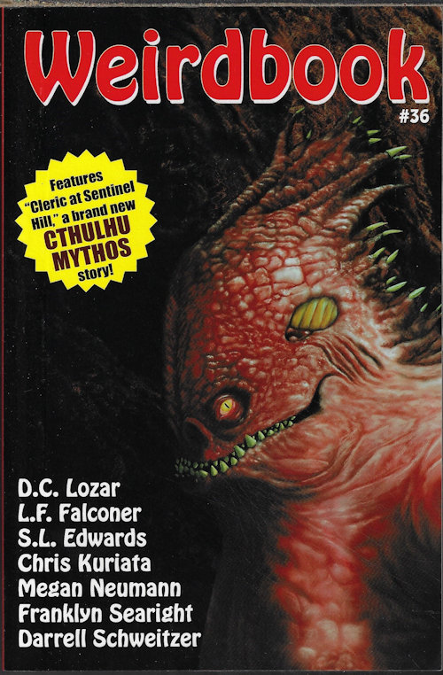 WEIRDBOOK (D. C. LOZAR; L. F. FALCONER; S. L. EDWARDS; CHRIS KURIATA; MEGAN NEUMANN; FRANKLYN SEARIGHT; DARRELL SCWEITZER; +) - Weirdbook #36 (2017)