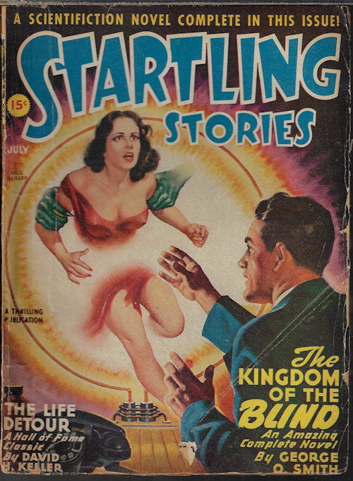 STARTLING (GEORGE O. SMITH; OTTO BINDER; DAVID H. KELLER; HENRY KUTTNER; EDMOND HAMILTON; MARGARET ST. CLAIR; LT. COMDR. WARREN GUTHRIE) - Startling Stories: July 1947