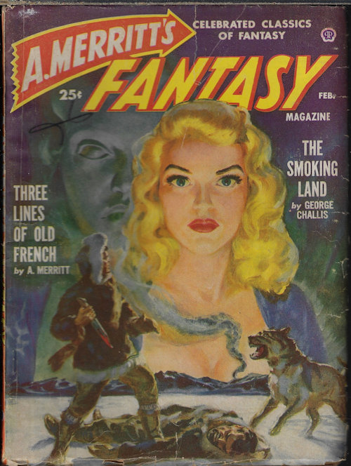 A. MERRITT'S FANTASY (GEORGE CHALLIS - AKA FREDERICK FAUST AKA MAX BRAND; A. MERRITT; VICTOR ROUSSEAU; RAY CUMMINGS) - A. Merritt's Fantasy Magazine: February, Feb. 1950 (