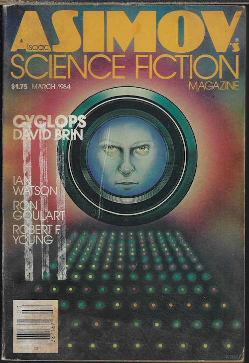ASIMOV'S (DAVID BRIN; SHARON N. FARBER; MARTIN GARDNER; IAN WATSON; KRISTI OLESEN; RON GOULART; ROBERT F. YOUNG; GEORGE ZEBROWSKI) - Isaac Asimov's Science Fiction: March, Mar. 1984