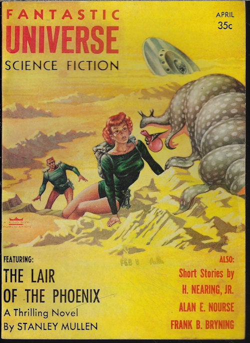 FANTASTIC UNIVERSE (STANLEY MULLEN; ALAN E. NOURSE; MILTON LESSER; FRANK B. BRYNING; FRANK BELKNAP LONG; SAM CARSON; H. NEARING, JR.; RICHARD E. LOWE; ERIC FRANK RUSSELL; ROBERT E. HOWARD & L. SPRAGUE DE CAMP) - Fantastic Universe: April, Apr. 1956