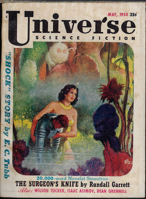 UNIVERSE (RANDALL GARRETT; ART WESLEY; WILSON TUCKER; E. C. TUBB; ISAAC ASIMOV; DEAN A. GRENNELL; EANDO BINDER; FRED SAMUELS) - Universe Science Fiction: May 1954