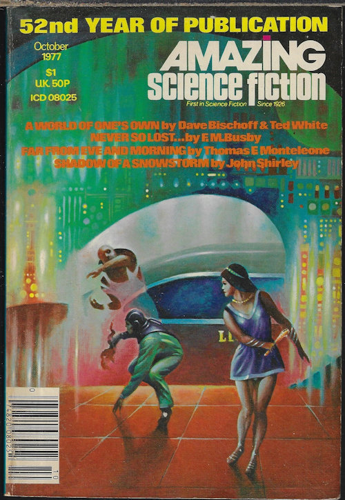 AMAZING (DAVE BISCHOFF & TED WHITE; THOMAS F. MONTELEONE; F. M. BUSBY; JOHN SHIRLEY; ELINOR BUSBY) - Amazing Science Fiction: October, Oct. 1977