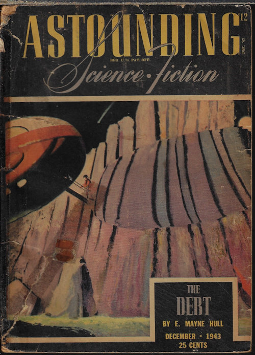 ASTOUNDING (E. MAYNE HULL; GEORGE O. SMITH; ANTHONY BOUCHER; P. SCHUYLER MILLER; LEWIS PADGETT - AKA C. L. MOORE & HENRY KUTTNER; ARTHUR MCCANN; WILLY LEY) - Astounding Science Fiction: December, Dec. 1943