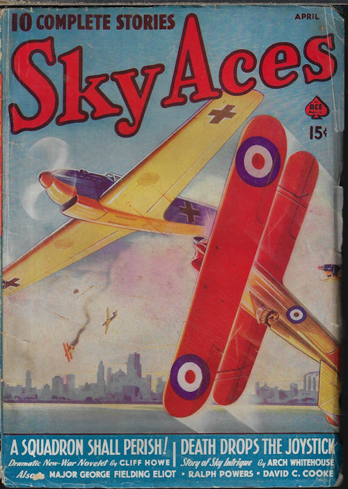 SKY ACES (CLIFF HOWE; ROBERT S. FENTON; JOHN F. GAULT; RALPH POWERS; ARCH WHITEHOUSE; DAVID C. COOKS; JAMES BROWN; WILLIAM FULLER; STEWART POWELL; MAJ. G. F. ELIOT) - Sky Aces: April, Apr. 1940