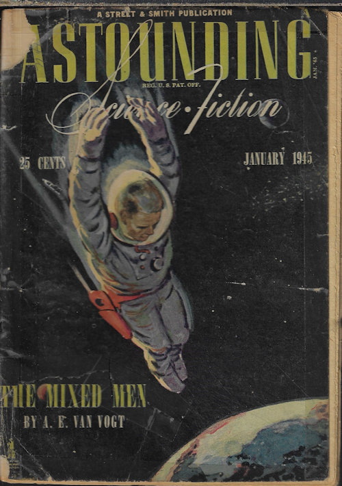 ASTOUNDING (A. E. VAN VOGT; ROBERT ABERNATHY; E. MAYNE HULL; FREDRIC BROWN; WESLEY LONG - AKA GEORGE O. SMITH; A. BERTRAM CHANDLER; WILLY LEY) - Astounding Science Fiction: January, Jan. 1945 (