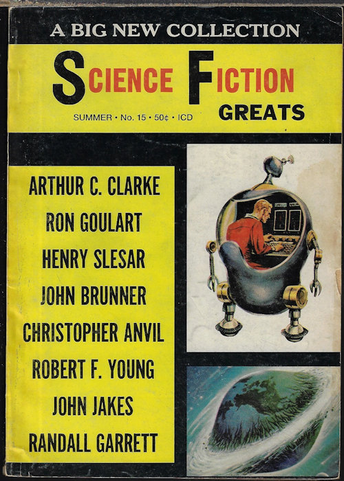 SCIENCE FICTION GREATS (ARTHUR C. CLARKE; CHRISTOPHER ANVIL; ROBERT F. YOUNG; JOHN JAKES; JOHN BRUNNER; RON GOULART; RANDALL GARRETT; HENRY SLESAR) - Science Fiction Greats: No. 15, Summer 1969