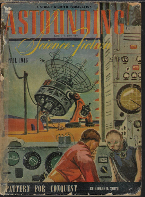 ASTOUNDING (GEORGE O. SMITH; JERRY SHELTON; RAYMOND F. JONES; ARTHUR C. CLARKE; THEODORE STURGEON; GEORGE O. SMITH; R. D. SWISHER) - Astounding Science Fiction: April, Apr. 1946