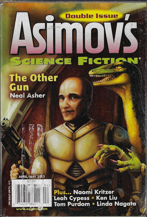 ASIMOV'S (NEAL ASHER; JOEL RICHARDS; COLIN P. DAVIES; ALAN WALL; TOM PURDOM; LINDA NAGATA; KARL BUNKER; NAOMI KRITZER; LEAH CYPESS; KEN LIA) - Asimov's Science Fiction: April, Apr. / May 2013