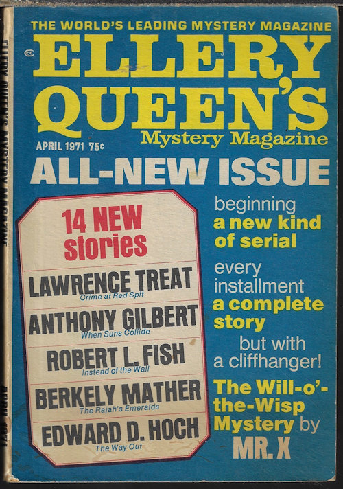 ELLERY QUEEN (MR. X; ANTHONY GILBERT; MIRIAM ALLEN DEFORD; ROBERT L. FISH; EDWARD WELLEN; HAYDEN WHITE; BERKELY MATHER; GARY BRANDNER; MICHAEL J. CARROLL; J. F. PIERCE; E. X. FERRARS; LAWRENCE TREAT; EDWARD D. HOCH; ROBERT EDWARD ECKELS) - Ellery Queen's Mystery Magazine: April, Apr. 1971