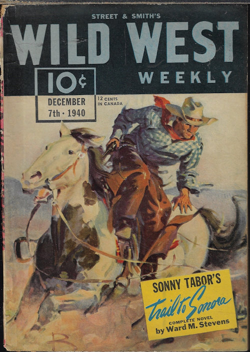 WILD WEST WEEKLY (WARD M. STEVENS; JOHN A. SAXON; JACK STERRETT; PHILIP F. DEERE; CLIFF MACON; ED MOORE) - Wild West Weekly: December, Dec. 7th, 1940 (
