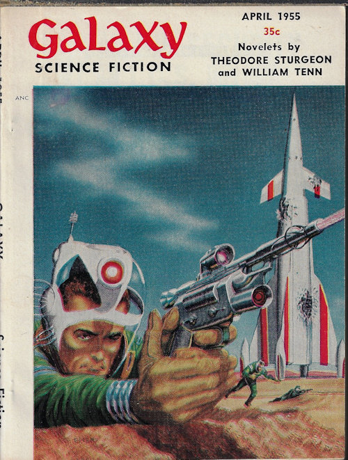 GALAXY (WILLIAM TENN; THEODORE STURGEON; ROBERT ZACKS; ROBERT SHECKLEY; FREDERIK POHL; EVELYN E. SMITH; EDWARD WELLAN; WILLY LEY) - Galaxy Science Fiction: April, Apr. 1955