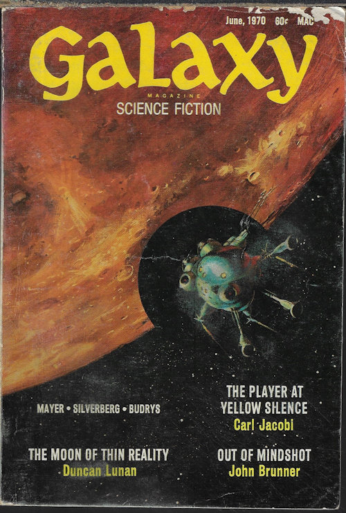 GALAXY (CARL JACOBI; JOHN BRUNNER; WILLIAM ROTSLER; HAYDEN HOWARD; DUNCAN LUNAN; LAWRENCE MAYER; ROBERT SILVERBERG) - Galaxy Science Fiction: June 1970 (