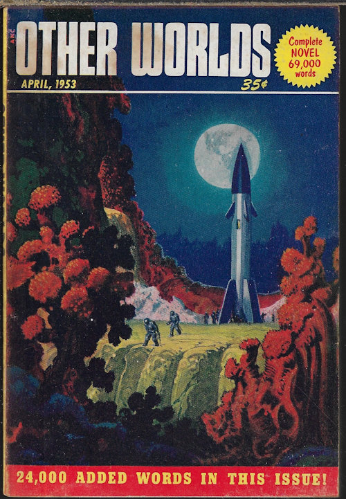 OTHER WORLDS (RAYMOND PALMER; T. P. CARAVAN; FRANK PATTON; DAVID V. REED) - Other Worlds: April, Apr. 1953