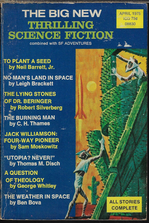 THRILLING SCIENCE FICTION (NEIL BARRETT, JR.; LEIGH BRACKETT; ROBERT SILVERBERG; C. H. THAMES; SAM MOSKOWITZ; THOMAS M. DISCH; GEORGE WHITLEY; BEN BOVA) - Thrilling Science Fiction: April, Apr. 1975