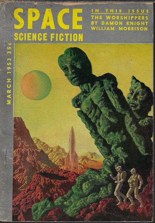SPACE (H. BEAM PIPER; JAMES E. GUNN; DAMON KNIGHT; GEORGE O. SMITH; WILLIAM MORRISON; MILTON A. ROTHMAN) - Space Science Fiction: March, Mar. 1953 (